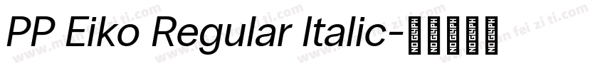 PP Eiko Regular Italic字体转换